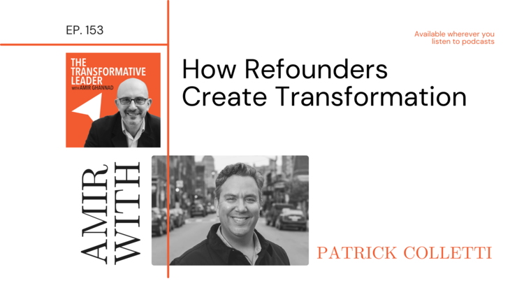 How Refounders Create Transformation | The Transformative Leader Podcast 153